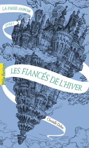[La Passe-Miroir 01] • La Passe-Miroir (Livre 1) - Les Fiancés De L'Hiver